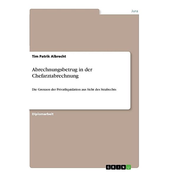 Abrechnungsbetrug in der Chefarztabrechnung, Tim P. Albrecht