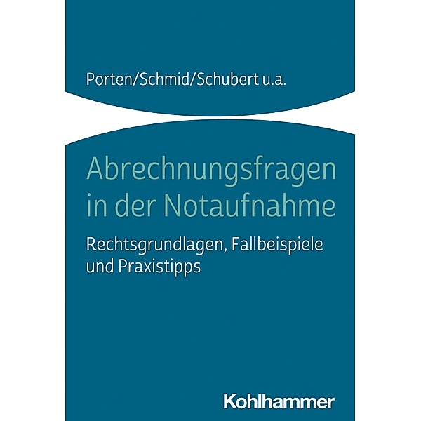 Abrechnungsfragen in der Notaufnahme, Stephan Porten, Katharina Schmid, Claudia Schubert, Rolf Dubb, Jürgen Müller