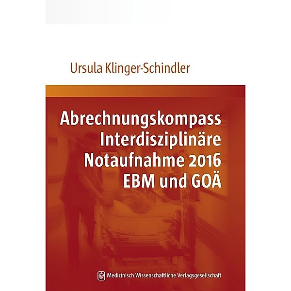 Abrechnungskompass Interdisziplinäre Notaufnahme 2016. EBM und GOÄ, Ursula Klinger-Schindler