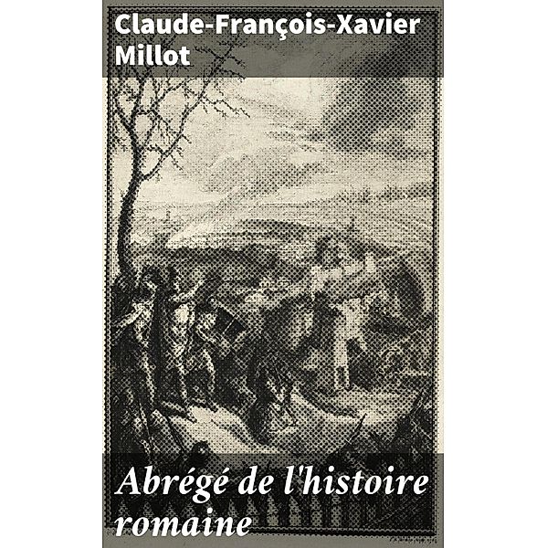 Abrégé de l'histoire romaine, Claude-François-Xavier Millot