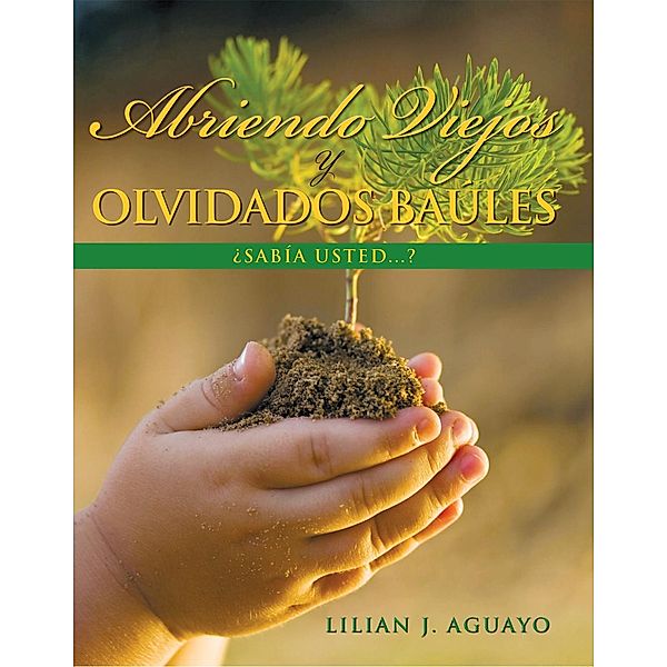 Abriendo Viejos Y Olvidados Baúles, Lilian J. Aguayo