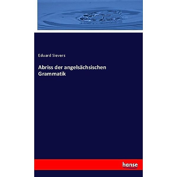 Abriss der angelsächsischen Grammatik, Eduard Sievers