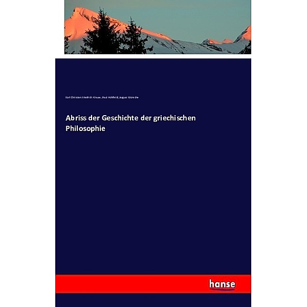 Abriss der Geschichte der griechischen Philosophie, Karl Christian Friedrich Krause, Paul Hohlfeld, August Wünsche