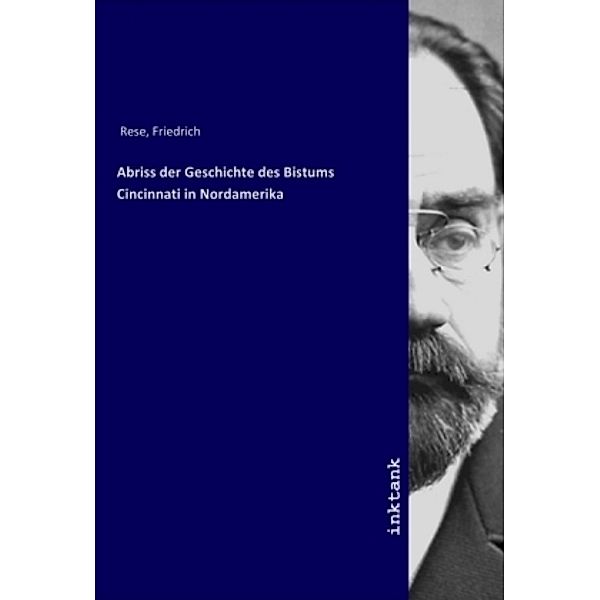 Abriss der Geschichte des Bistums Cincinnati in Nordamerika, Friedrich Rese