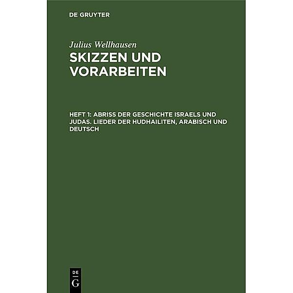 Abriss der Geschichte Israels und Judas. Lieder der Hudhailiten, Arabisch und Deutsch, Julius Wellhausen