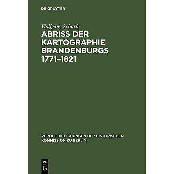 Abriss der Kartographie Brandenburgs 1771-1821 / Veröffentlichungen der Historischen Kommission zu Berlin Bd.35, Wolfgang Scharfe