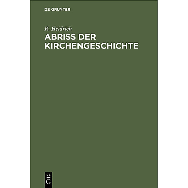 Abriß der Kirchengeschichte, R. Heidrich