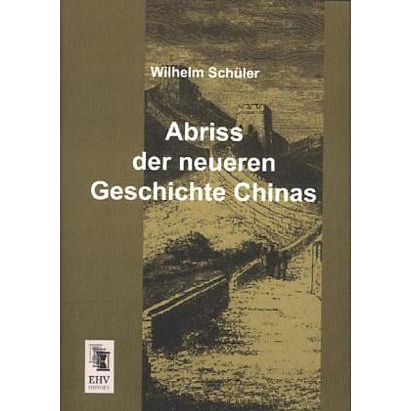 Abriss der neueren Geschichte Chinas, Wilhelm Schüler