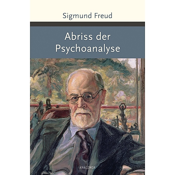 Abriss der Psychoanalyse / Grosse Klassiker zum kleinen Preis, Sigmund Freud