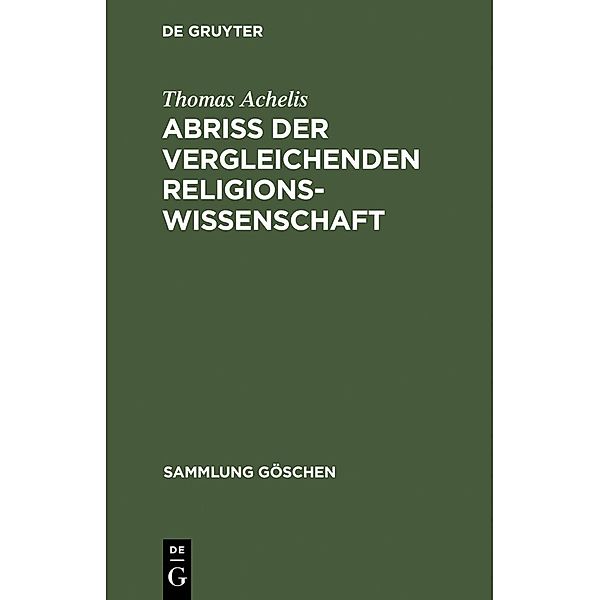 Abriß der vergleichenden Religionswissenschaft / Sammlung Göschen Bd.208, Thomas Achelis