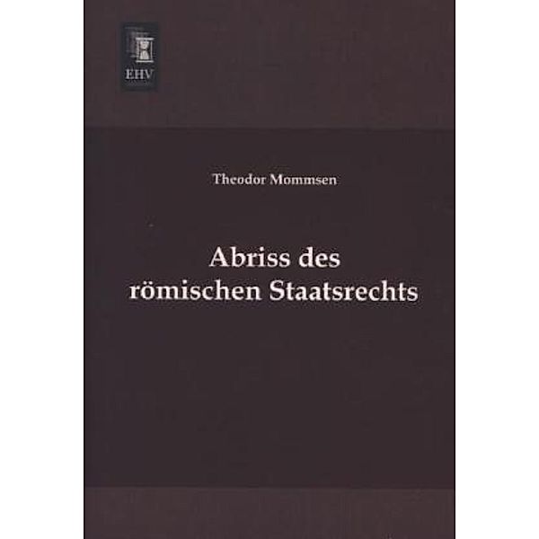 Abriss des römischen Staatsrechts, Theodor Mommsen