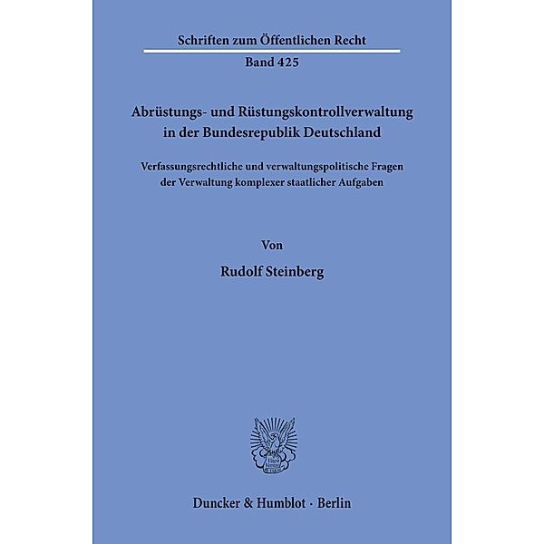 Abrüstungs- und Rüstungskontrollverwaltung in der Bundesrepublik Deutschland., Rudolf Steinberg