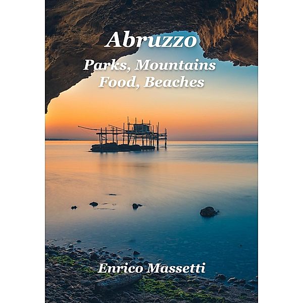 Abruzzo Parks, Mountains, Food, Beaches, Enrico Massetti