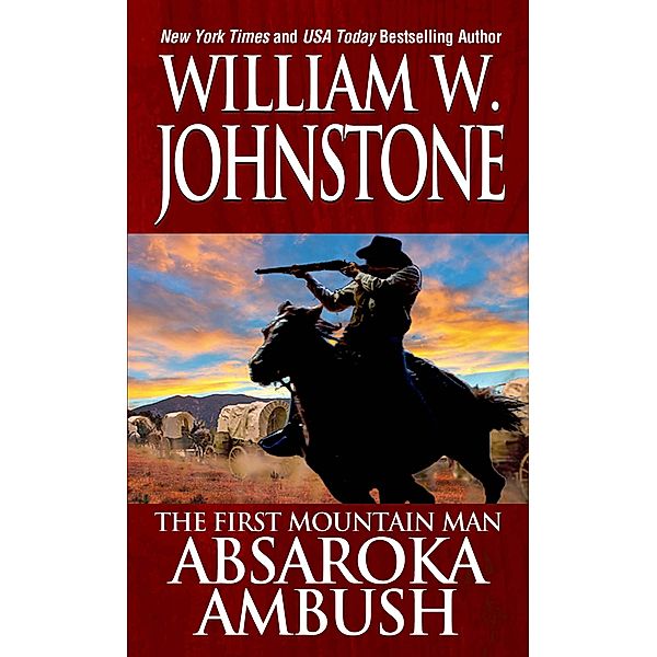 Absaroka Ambush / Preacher/The First Mountain Man Bd.3, William W. Johnstone