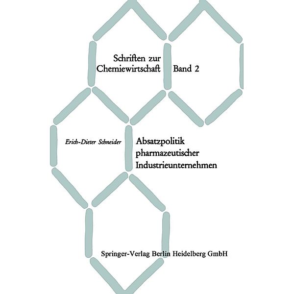 Absatzpolitik pharmazeutischer Industrieunternehmen / Schriften zur Chemiewirtschaft Bd.2, Erich-Dieter Schneider