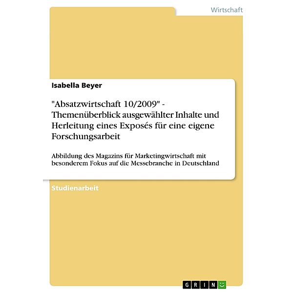 Absatzwirtschaft 10/2009 - Themenüberblick ausgewählter Inhalte und Herleitung eines Exposés für eine eigene Forschungsarbeit, Isabella Beyer