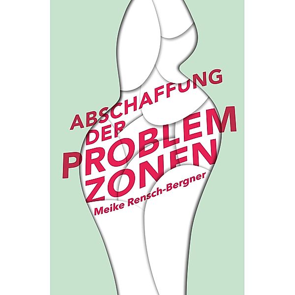 Abschaffung der Problemzonen, Meike Rensch-Bergner