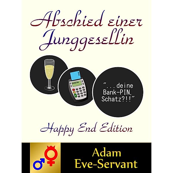 Abschied einer Junggesellin (Happy End Edition), Adam Eve-Servant