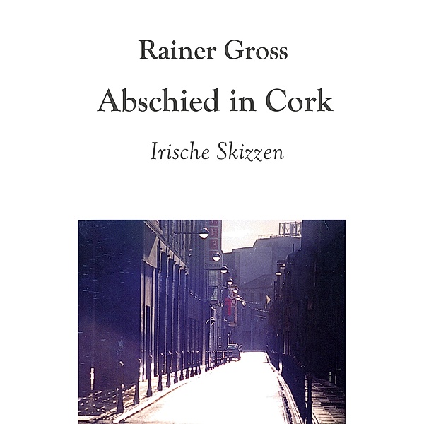 Abschied in Cork, Rainer Gross