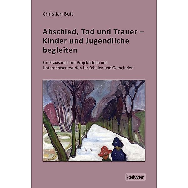 Abschied, Tod und Trauer - Kinder und Jugendliche begleiten, Christian Butt