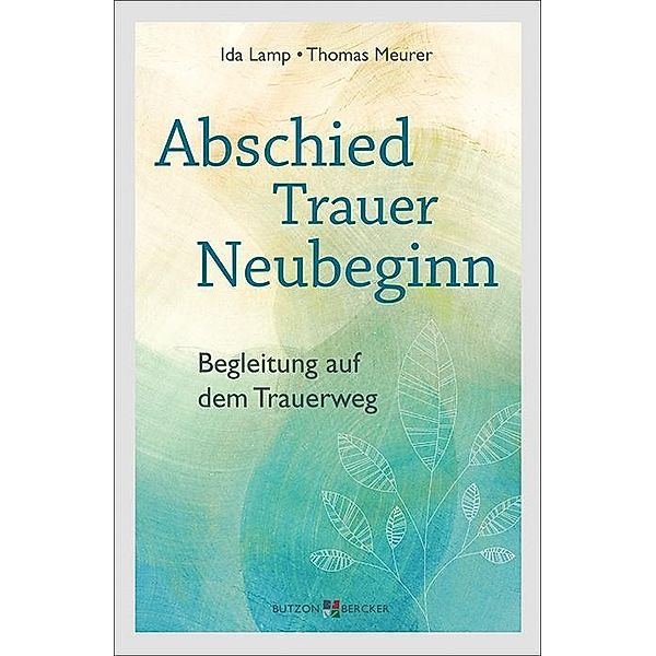 Abschied - Trauer - Neubeginn, Ida Lamp, Thomas Meurer