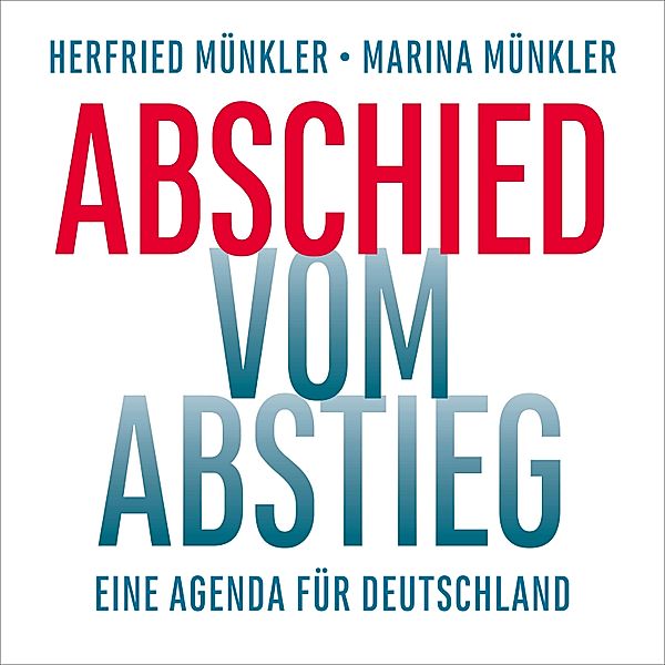 Abschied vom Abstieg, Herfried Münkler, Marina Münkler