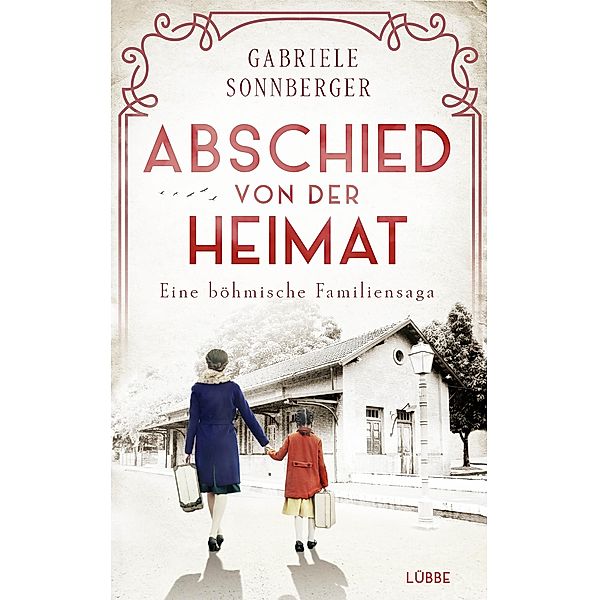 Abschied von der Heimat / Böhmen-Saga Bd.1, Gabriele Sonnberger