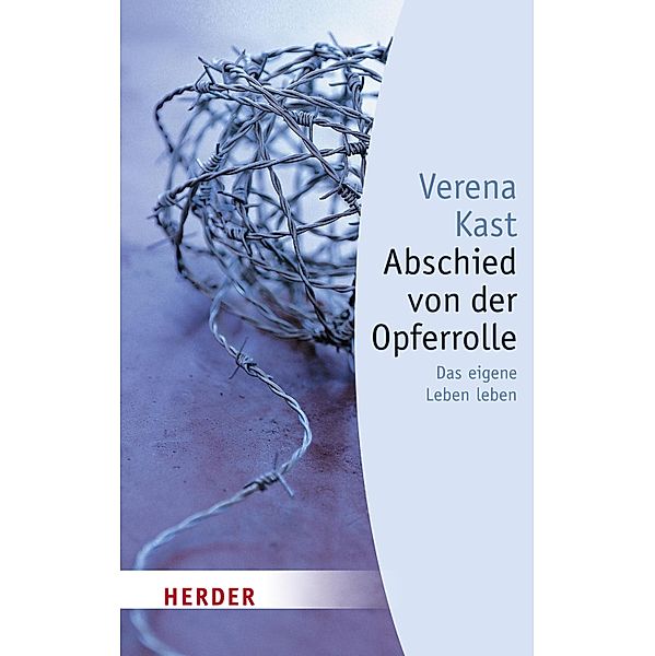 Abschied von der Opferrolle / Herder Spektrum Taschenbücher Bd.80315, Verena Kast