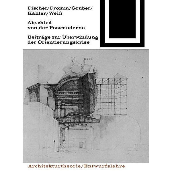 Abschied von der Postmoderne / Bauwelt Fundamente Bd.64, Gunther Fischer, Rolf Gruber, Ludwig Fromm, Gert Kahler, Klaus-Dieter Wei