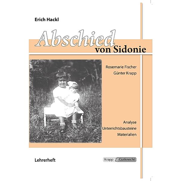 Abschied von Sidonie - Erich Hackl - Lehrerheft, Krapp Günter, Rosemarie Fischer