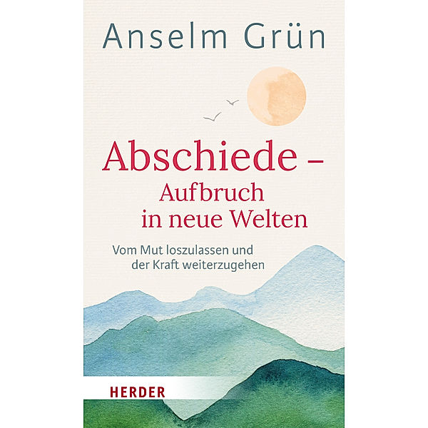 Abschiede - Aufbruch in neue Welten, Anselm Grün