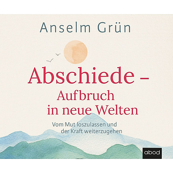 Abschiede - Aufbruch in neue Welten,Audio-CD, Anselm Grün, Dr.Rudolf Walter