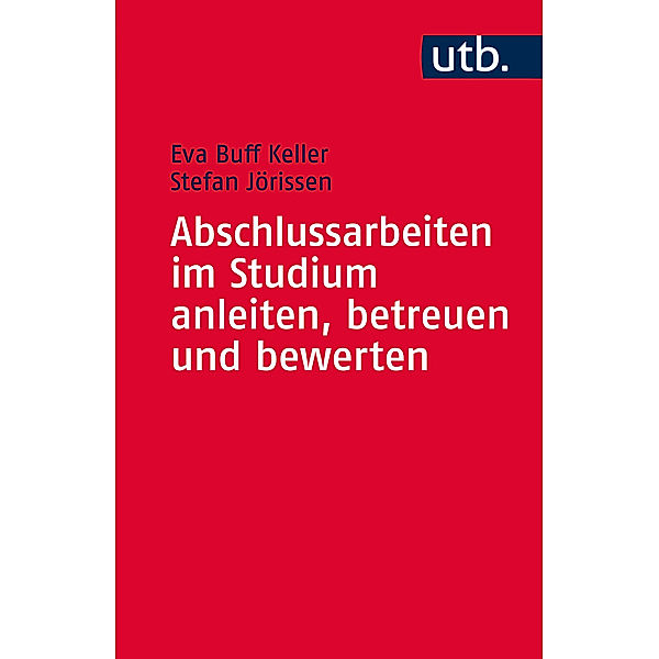 Abschlussarbeiten im Studium betreuen und bewerten, Eva Buff Keller, Stefan Jörissen