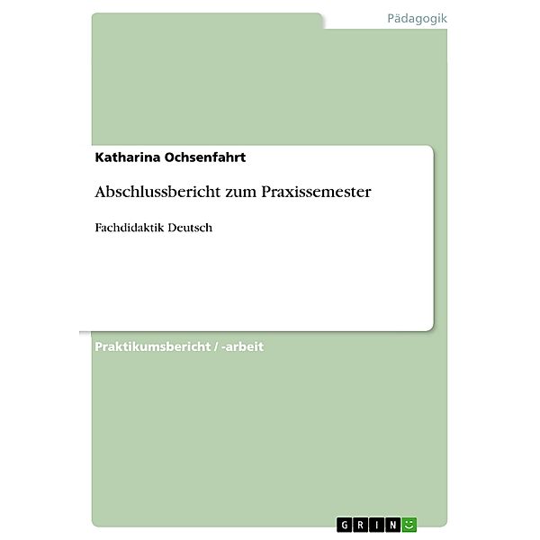 Abschlussbericht zum Praxissemester, Katharina Ochsenfahrt