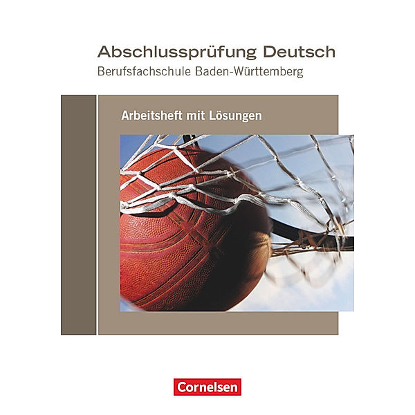 Abschlussprüfung Deutsch - Berufsfachschule Baden-Württemberg Arbeitsheft mit Lösungen, Martina Schulz-Hamann, Michael Bach, Rainer Ruoß, Bettina Sieber, Claudia Sciarabba