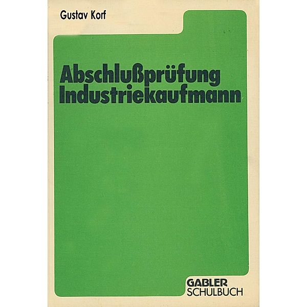 Abschlußprüfung Industriekaufmann, Gustav Korf