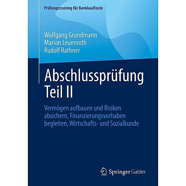 Abschlussprüfung Teil II / Prüfungstraining für Bankkaufleute, Wolfgang Grundmann, Marion Leuenroth, Rudolf Rathner