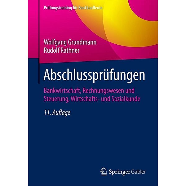 Abschlussprüfungen / Prüfungstraining für Bankkaufleute, Wolfgang Grundmann, Rudolf Rathner