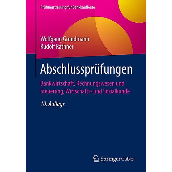 Abschlussprüfungen / Prüfungstraining für Bankkaufleute, Wolfgang Grundmann, Rudolf Rathner