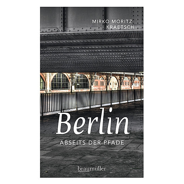 Abseits der Pfade / Berlin abseits der Pfade.Bd.1, Mirko M. Kraetsch