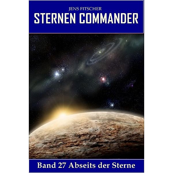 Abseits der Sterne (STERNEN COMMANDER 27), Jens Fitscher