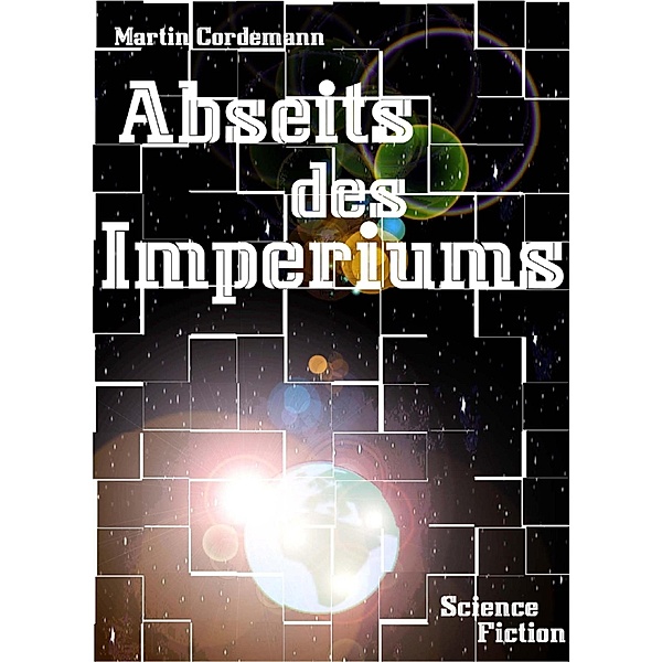 Abseits des Imperiums / Imperium der Galaxie Bd.3, Martin Cordemann