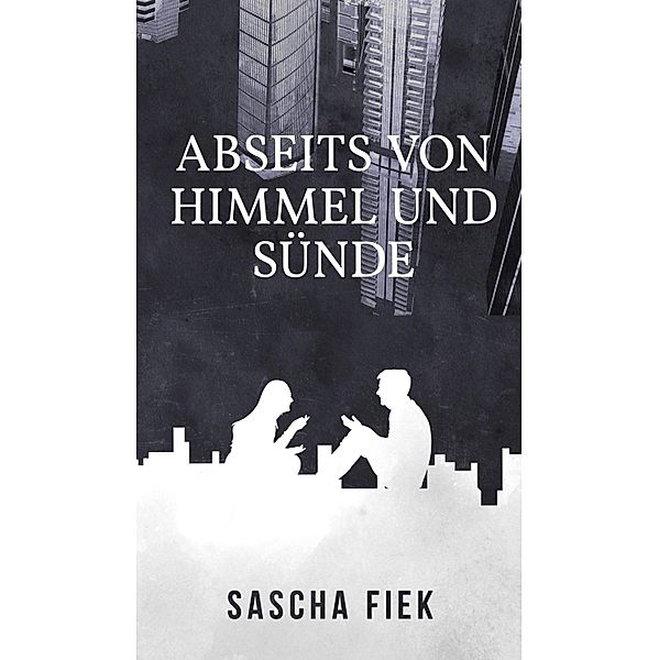 Abseits von Himmel und Sünde, Sascha Fiek