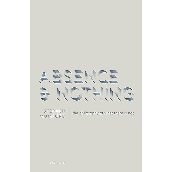 Absence and Nothing, Stephen Mumford