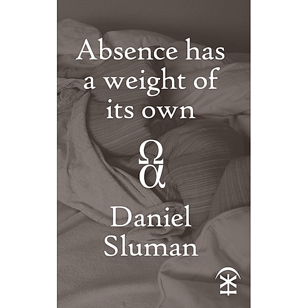 Absence Has a Weight of Its Own, Daniel Sluman