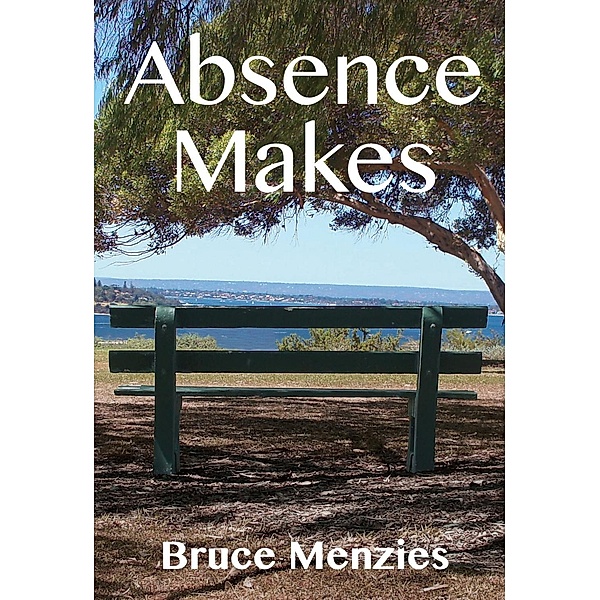 Absence Makes, Bruce Menzies