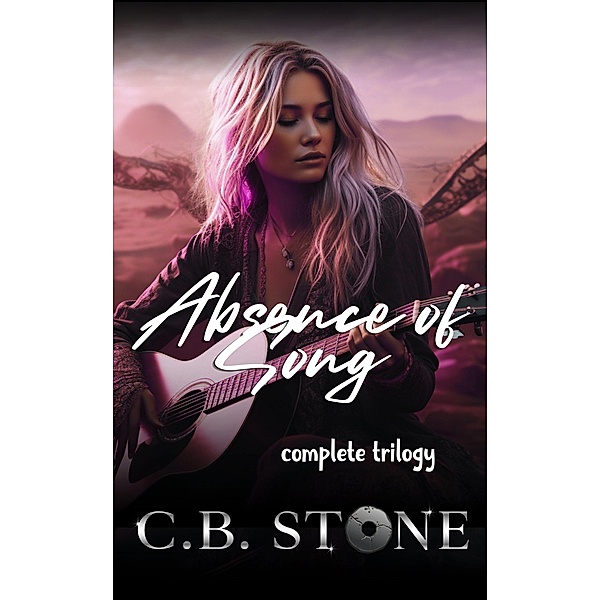 Absence of Song Complete Trilogy / Absence of Song, C. B. Stone