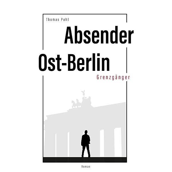Absender Ost-Berlin, Thomas Pohl