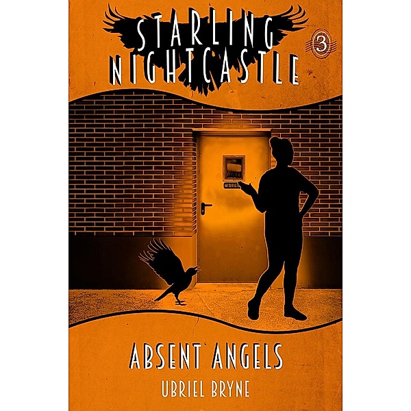 Absent Angels (Starling Nightcastle, #3) / Starling Nightcastle, Ubriel Bryne, Ubriel Bryne Books