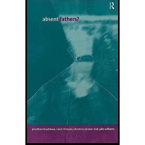 Absent Fathers?, Jonathan Bradshaw, Christine Skinner, Carol Stimson, Julie Williams